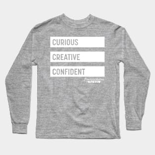 Curious, Creative, Confident Long Sleeve T-Shirt